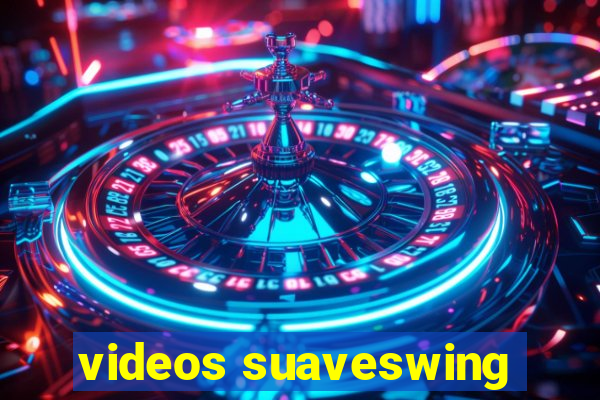 videos suaveswing